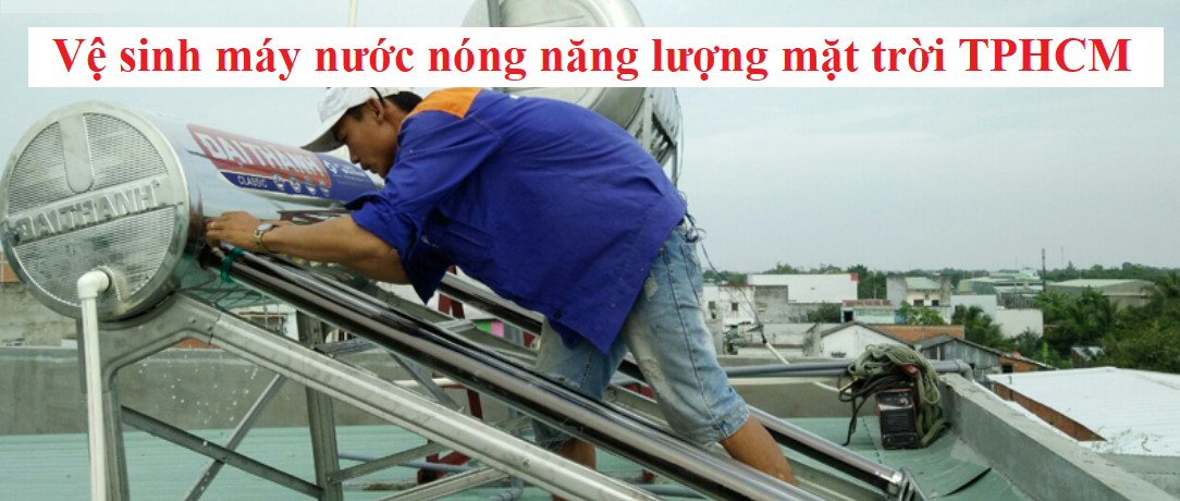 Vệ sinh máy nước nóng năng lượng mặt trời TPHCM